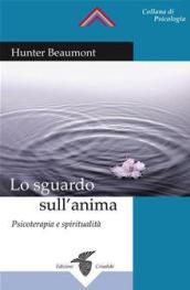 Lo sguardo sull anima. Psicoterapia e spiritualità