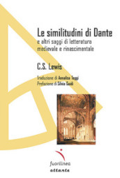 Le similitudini di Dante. E altri saggi di letteratura medievale e rinascimentale