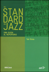 Gli standard del jazz. Una guida al repertorio