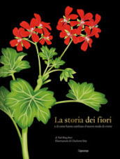 La storia dei fiori e di come hanno cambiato il nostro modo di vivere. Ediz. a colori