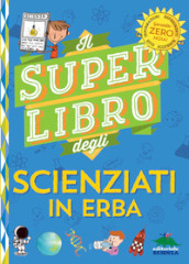 Il super libro degli scienziati in erba