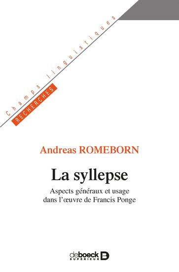 La syllepse : Aspects généraux et usage dans l'œuvre de Francis Ponge - Andreas Romeborn