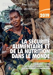 L État de la sécurité alimentaire et de la nutrition dans le monde 2019: Se prémunir contre les ralentissements et les fléchissements économiques
