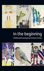 In the Beginning - Childhood drawings by eminent artists