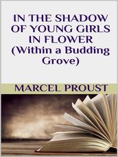 In the shadow of young girls in flower (within a budding grove)