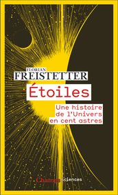 Étoiles. Une histoire de l Univers en cent astres