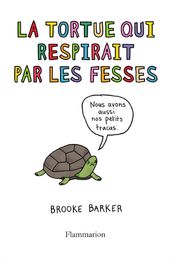 La tortue qui respirait par les fesses. Ce qu on ne vous a jamais dit sur les animaux