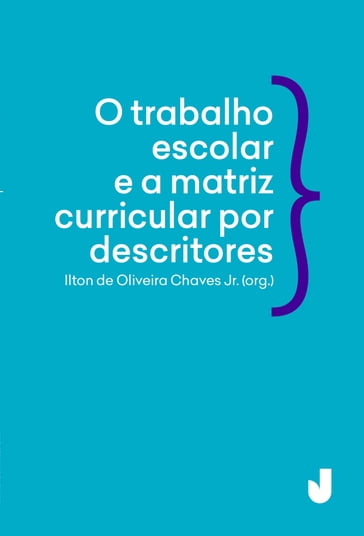 O trabalho escolar e a matriz curricular por descritores - Ilton de Oliveira Chaves Júnior
