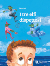 I tre elfi dispettosi. Ediz. illustrata