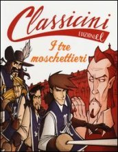 Il tre moschettieri da Alexandre Dumas. Classicini. Ediz. illustrata