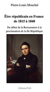 Être républicain en France de 1815 à 1848