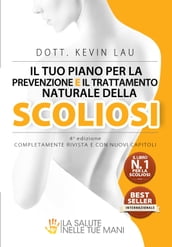 Il tuo piano per la prevenzione e il trattamento naturale della scoliosi (4a edizione): Il più efficace programma e libro di esercizi per una colonna vertebrale più forte e più dritta.