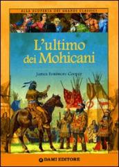 L ultimo dei mohicani. Ediz. illustrata