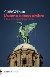 L uomo senza ombra. Il diario sessuale di Gerard Sorme