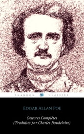 Œuvres Complètes d Edgar Allan Poe (Traduites par Charles Baudelaire) (Avec Annotations) (ShandonPress)