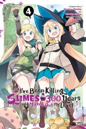 I ve Been Killing Slimes for 300 Years and Maxed Out My Level, Vol. 4 (manga)