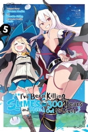 I ve Been Killing Slimes for 300 Years and Maxed Out My Level, Vol. 5 (manga)