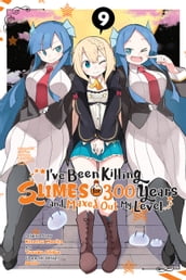 I ve Been Killing Slimes for 300 Years and Maxed Out My Level, Vol. 9 (manga)
