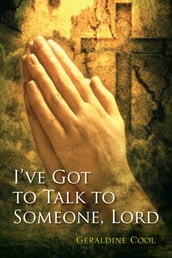 I ve Got to Talk to Someone, Lord