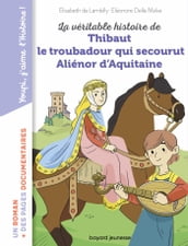 La véritable histoire de Thibaut, le troubadour qui secourut Aliénor d Aquitaine