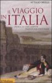 Il viaggio in Italia. Storia di una grande tradizione culturale