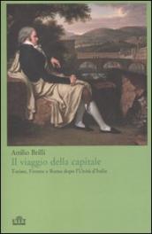 Il viaggio della capitale. Torino, Firenze e Roma dopo l Unità d Italia