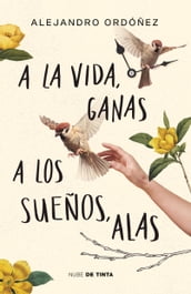 A la vida, ganas; a los sueños, alas