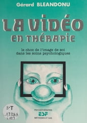 La vidéo en thérapie : le choc de l image de soi dans les soins psychologiques