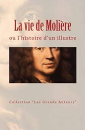 La vie de Molière ou l histoire d un illustre