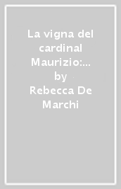 La vigna del cardinal Maurizio: il racconto di villa della Regina