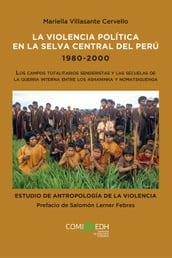 La violencia política en la selva central del Perú 1980-2000