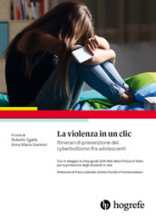 La violenza in un clic. Itinerari di prevenzione del cyberbullismo fra adolescenti