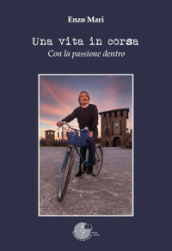 Una vita in corsa. Con la passione dentro