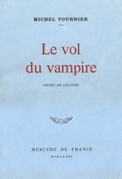 Le vol du vampire. Notes de lecture