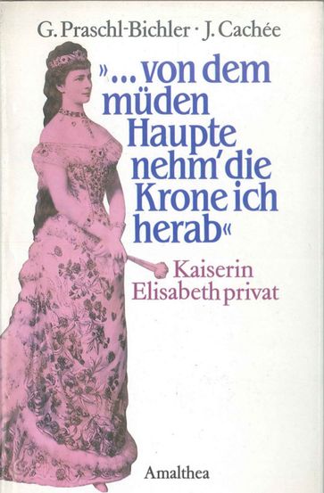 "...von dem müden Haupte nehm' die Krone ich herab" - Gabriele Praschl-Bichler