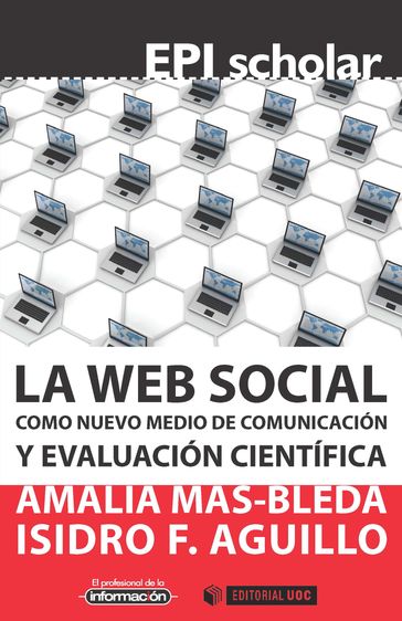 La web social como nuevo medio de comunicación y evaluación científica - Amalia Mas Bleda - Isidro F. Aguillo Caño