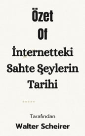 Özet Of nternetteki Sahte eylerin Tarihi tarafndan Walter Scheirer