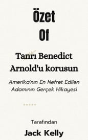 Özetle ilgiliTanr Benedict Arnold u korusunAmerika nn En Nefret Edilen Adamnn Gerçek HikayesiileJack Kelly