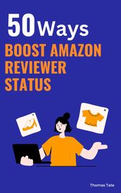 **50 Ways to Boost Your Amazon Reviewer Status