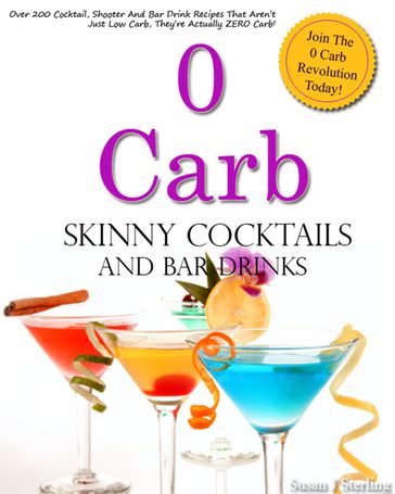 0 Carb Skinny Cocktails and Bar Drinks - Susan J. Sterling