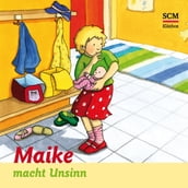 01: Maike macht Unsinn