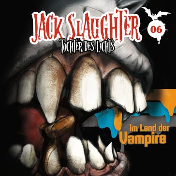 06: Im Land der Vampire - Devon Richter - Nikola Frey - Andy Matern - Lars Peter Lueg - Jack Slaughter - Tochter des Lichts