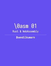 \0asm o1 - Rust and WebAssembly