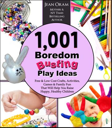 1,001 Boredom Busting Play Ideas - Jean Oram