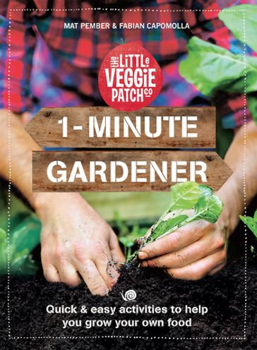 1-Minute Gardener - Fabian Capomolla - Mat Pember