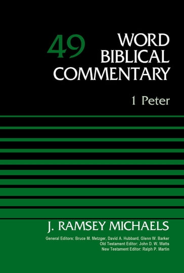 1 Peter, Volume 49 - J. Ramsey Michaels - David Allen Hubbard - Glenn W. Barker - John D. W. Watts - Ralph P. Martin