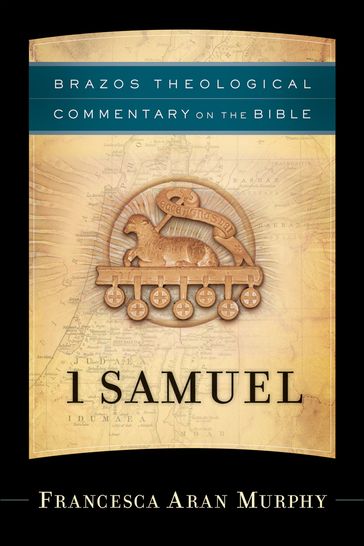 1 Samuel (Brazos Theological Commentary on the Bible) - Francesca Aran Murphy - R. R. et. al. Reno