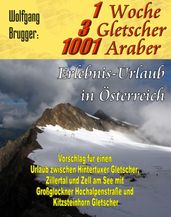 1 Woche, 3 Gletscher, 1001 Araber: Erlebnis Urlaub in Österreich