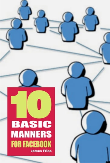 10 Basic Manners for Facebook - James Fries