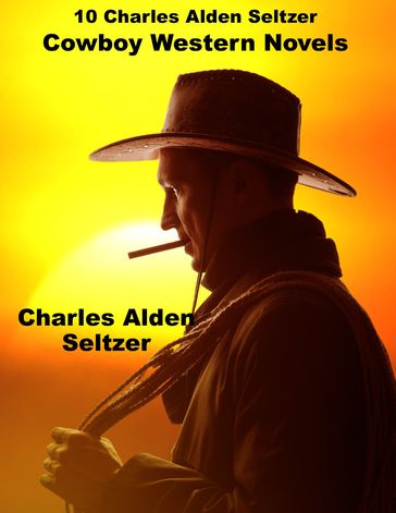 10 Book Charles Alden Seltzer Western Combo - Charles Alden Seltzer